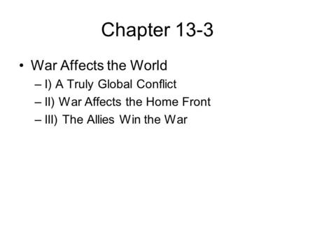 Chapter 13-3 War Affects the World I) A Truly Global Conflict