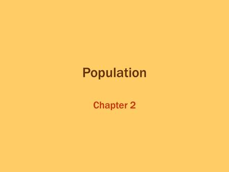 Population Chapter 2. Where in the World do People Live and Why? Key Question: