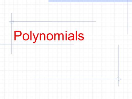 Polynomials The final unit!