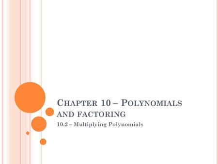 C HAPTER 10 – P OLYNOMIALS AND FACTORING 10.2 – Multiplying Polynomials.