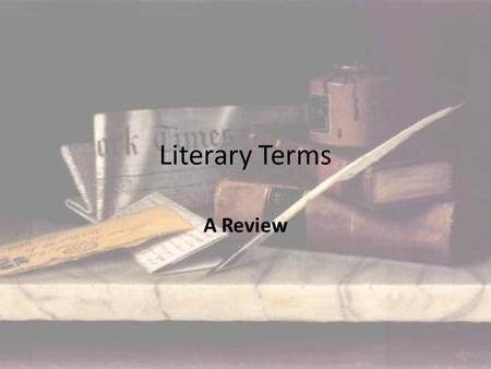 Literary Terms A Review. When you do the literary luminary role, you need to find 2 examples of figurative language and/or literary devices. The following.