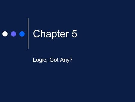 Chapter 5 Logic; Got Any?. Flow of Control The order in which the computer executes statements in a program Control Structure A statement used to alter.