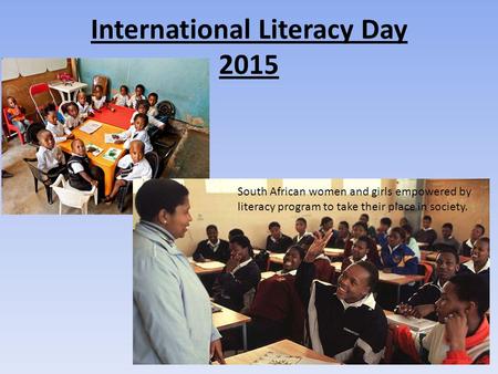 International Literacy Day 2015 South African women and girls empowered by literacy program to take their place in society.