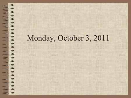 Monday, October 3, 2011.