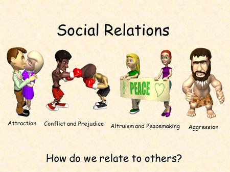 How do we relate to others?
