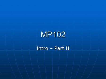 MP102 Intro – Part II. Quick review of Part I Building triads Building triads Making chord progressions Making chord progressions Creating a melody with.