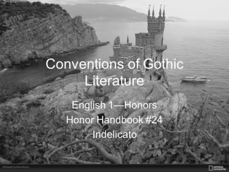 Conventions of Gothic Literature English 1—Honors Honor Handbook #24 Indelicato.