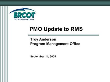 PMO Update to RMS Troy Anderson Program Management Office September 14, 2005.
