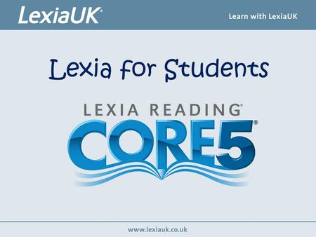 Lexia for Students. Computer programme Help you to improve your reading Independent learning Can be used at home What is Lexia?
