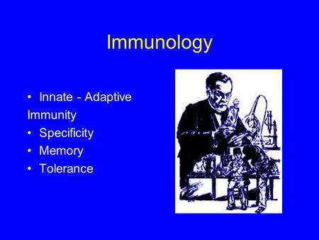Immunology Innate - Adaptive Immunity Specificity Memory Tolerance.