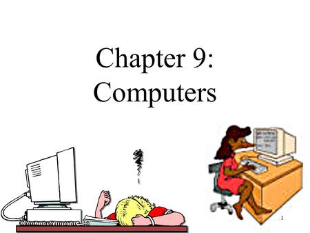 1 Chapter 9: Computers. Roles of Computers in Education Object of Instruction As a Tool Instructional Device Teaching Logical Thinking.