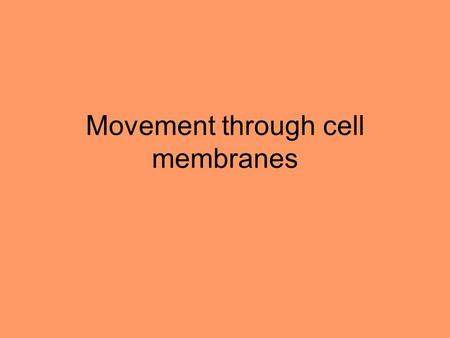 Movement through cell membranes. Diffusion Example: exchange of oxygen and carbon dioxide in lungs Molecules or ions moving from areas of higher concentration.