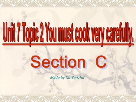 Section C Made by Xu Yanzhu  How to make a hamburger?   Cut the bread into two halves.   Add beef or fried chicken, cheese and vegetables to the.
