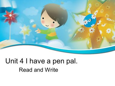 Unit 4 I have a pen pal. Read and Write. Learn by yourselves 一、写出下列单词的第三人称单数形式 1.go______ 2. play_______ 3. cook______ 4. study_______ 5. run_______ 二、写出下列单词的现在分词形式.