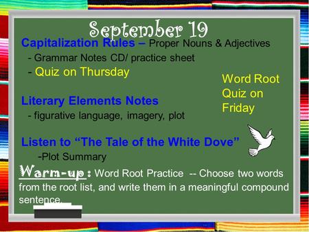 Warm-up : Word Root Practice -- Choose two words from the root list, and write them in a meaningful compound sentence. September 19 Capitalization Rules.