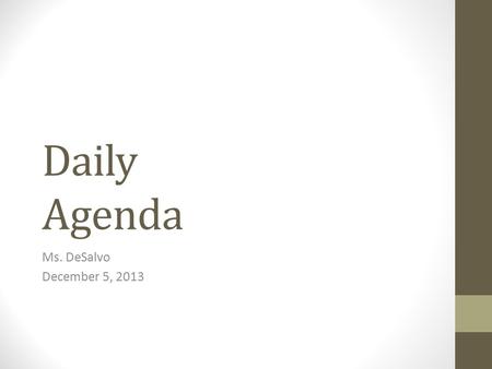 Daily Agenda Ms. DeSalvo December 5, 2013. CPS Bell Ringer: 12/5/13 Activity: Energy Review 1.What is the unit for energy? 2.T or F? If an object has.