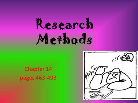 Research Methods Chapter 14 pages 463-493. Measures of Central Tendencies Descriptive statistics that summarise data by identifying a score that suggests.
