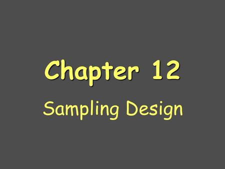 Chapter 12 Sampling Design. How do we gather data? SurveysSurveys Opinion pollsOpinion polls InterviewsInterviews StudiesStudies –Observational –Retrospective.