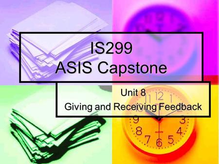 IS299 ASIS Capstone Unit 8 Giving and Receiving Feedback.