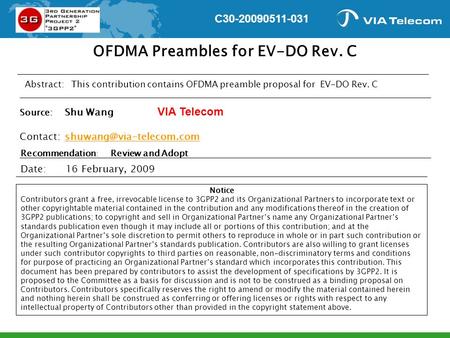 Date:16 February, 2009 Abstract: This contribution contains OFDMA preamble proposal for EV-DO Rev. C Notice Contributors grant a free, irrevocable license.