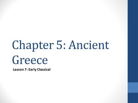 Chapter 5: Ancient Greece Lesson 7: Early Classical.