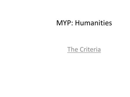 MYP: Humanities The Criteria.