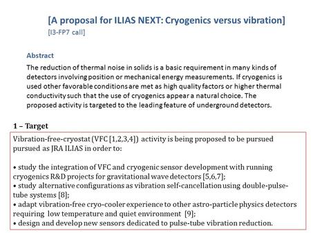 [A proposal for ILIAS NEXT: Cryogenics versus vibration] [I3-FP7 call] Abstract The reduction of thermal noise in solids is a basic requirement in many.