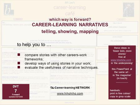 The Career-learning NETWORK www.hihohiho.com to help you to … compare stories with other careers-work frameworks; develop ways of using stories in your.