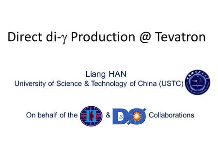 Direct di-  Tevatron On behalf of the & Collaborations Liang HAN University of Science & Technology of China (USTC)