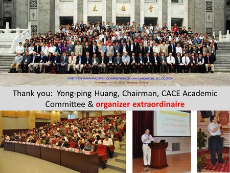 Thank you: Yong-ping Huang, Chairman, CACE Academic Committee & organizer extraordinaire.