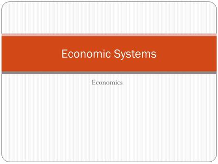 Economic Systems Economics.