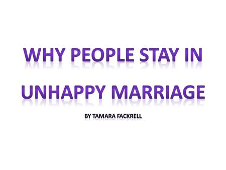 Even though divorce is easy to get nowadays like never before a lot of people still choose to stay in an unhappy and unhealthy relationship. Why?