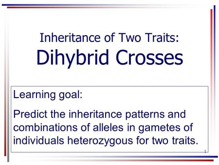 Inheritance of Two Traits: Dihybrid Crosses