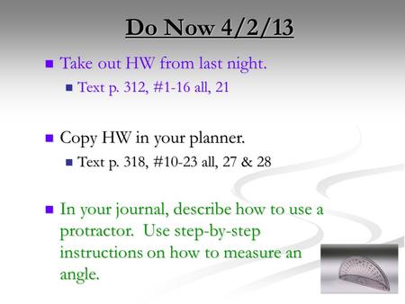 Do Now 4/2/13 Take out HW from last night. Take out HW from last night. Text p. 312, #1-16 all, 21 Text p. 312, #1-16 all, 21 Copy HW in your planner.