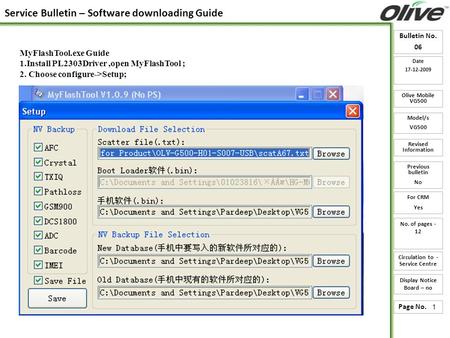Service Bulletin – Software downloading Guide Bulletin No. 06 Date 17-12-2009 Olive Mobile VG500 Model/s VG500 Revised Information Previous bulletin No.