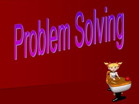 Steps in solving problems Read the whole problem CAREFULLY! Read the whole problem CAREFULLY! Write down or underline the KEY WORDS Write down or underline.