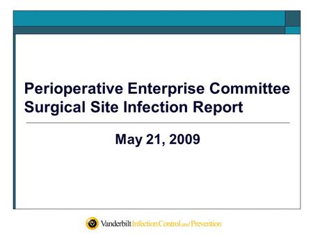 Perioperative Enterprise Committee Surgical Site Infection Report