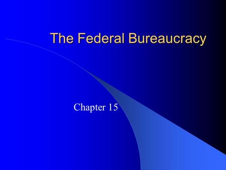 The Federal Bureaucracy Chapter 15. Introduction Classic conception of bureaucracy (Max Weber) – Hierarchical authority structure – Uses task specialization.