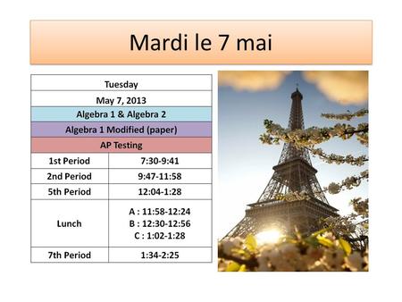 Mardi le 7 mai. RE-TEST DATES Mon. 6:45 or 2:30 Wed. 6:45 or 2:30 Thurs. 6:45 Fri. 6:45 You must make an appointment with me!