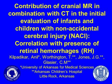 Contribution of cranial MR in combination with CT in the initial evaluation of infants and children with non-accidental cerebral injury (NACI): Correlation.