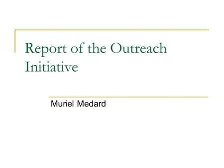 Report of the Outreach Initiative Muriel Medard. Main highlights Mission: to provide events and services that address needs and encourage participation.