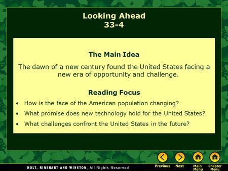 Looking Ahead 33-4 The Main Idea The dawn of a new century found the United States facing a new era of opportunity and challenge. Reading Focus How is.