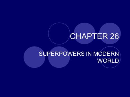 CHAPTER 26 SUPERPOWERS IN MODERN WORLD. NIXON VIETNAMIZATION- 1969 president end war “w/ honor”- US planned S. Viet take over when US left- US agreed.