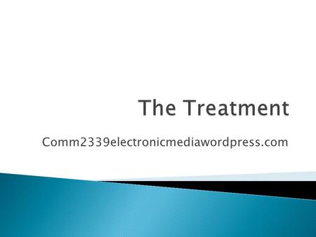 Comm2339electronicmediawordpress.com.  Again, you need to know your characters through and through – otherwise their actions and dialogue will not come.