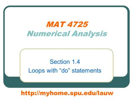 MAT 4725 Numerical Analysis Section 1.4 Loops with “do” statements