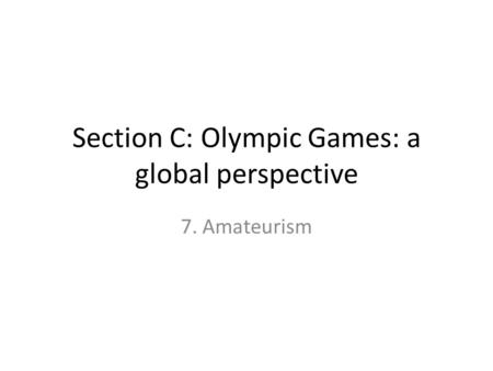 Section C: Olympic Games: a global perspective 7. Amateurism.