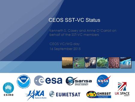 CEOS SST-VC Status Kenneth S. Casey and Anne O’Carroll on behalf of the SST-VC members CEOS VC/WG day 16 September 2015.