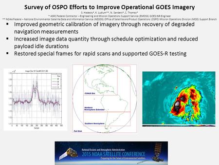 Survey of OSPO Efforts to Improve Operational GOES Imagery S. Hadesty*, K. Ludlum**, N. Sanders*, C. Thomas* * ASRC Federal Contractor – Engineering and.