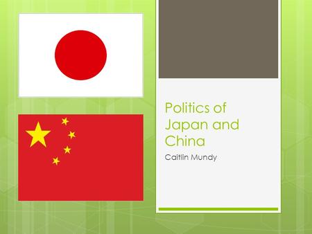 Politics of Japan and China Caitlin Mundy. China  China is a Communist country and is a single-party republic ruled by the Communist Party.  national.