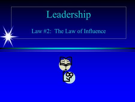 Leadership Law #2: The Law of Influence. The proof of leadership is in the followers.